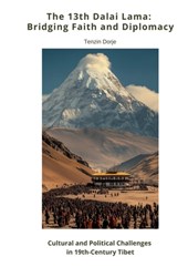 The 13th Dalai Lama: Bridging Faith and Diplomacy