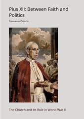 Pius XII: Between Faith and Politics