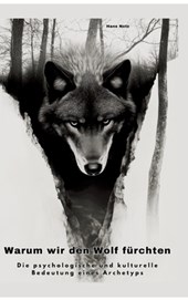 Warum wir den Wolf fürchten