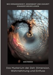 Das Mysterium der Zeit: Dimension, Wahrnehmung und Einfluss