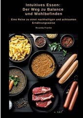 Intuitives Essen: Der Weg zu Balance und Wohlbefinden