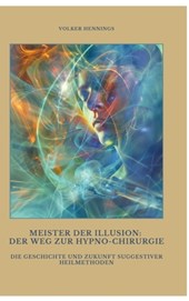 Meister der Illusion: Der Weg zur Hypno-Chirurgie