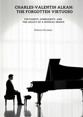 Charles-Valentin Alkan: The Forgotten Virtuoso