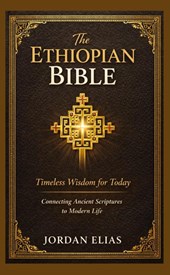 The Ethiopian Bible: Timeless Wisdom for Today