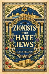 The ZIONISTS who HATE JEWS