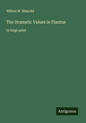 The Dramatic Values in Plautus