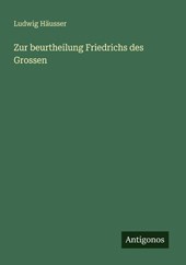 Zur beurtheilung Friedrichs des Grossen