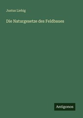 Die Naturgesetze des Feldbaues