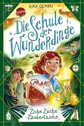 Die Schule der Wunderdinge (3). Zicke Zacke Zaubertasche