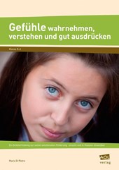 Gefühle wahrnehmen, verstehen und gut ausdrücken