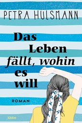 Das Leben fällt, wohin es will