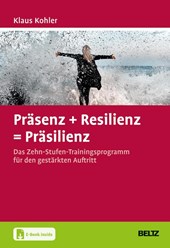Präsenz + Resilienz = Präsilienz