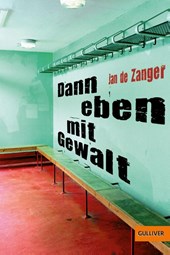 Denn eben mit Gewalt