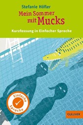 Kurzfassung in Einfacher Sprache. Mein Sommer mit Mucks