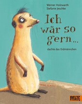 Ich wär so gern ... dachte das Erdmännchen