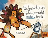 Die Geschichte vom Löwen, der nicht malen konnte