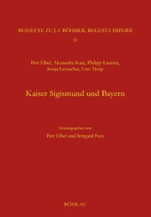 Kaiser Sigismund und Bayern. Eine kollektive Monographie