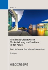 Politisches Grundwissen für Ausbildung und Studium in der Polizei