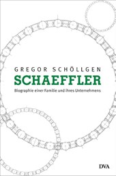 Schaeffler. Biographie einer Familie und ihres Unternehmens