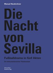 Die Nacht von Sevilla. Fußballdrama in 5 Akten