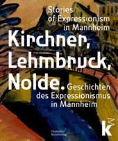 Kirchner, Lehmbruck, Nolde