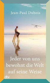 Jeder von uns bewohnt die Welt auf seine Weise