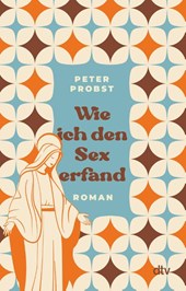 Wie ich den Sex erfand