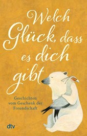 Welch Glück, dass es dich gibt