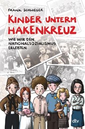 Kinder unterm Hakenkreuz - Wie wir den Nationalsozialismus erlebten