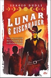Lunar & Eisenhauer - Das mysteriöse Ministerium der tödlichen Dinge