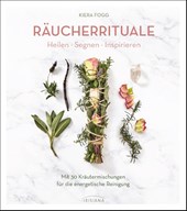 Räucherrituale - Heilen, Segnen, Inspirieren