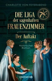 Die Liga der sagenhaften Frauenzimmer - Der Auftakt