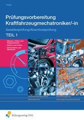 Prüfungsvorbereitung Kraftfahrzeugmechatroniker/-in. Teil 1 Arbeitsbuch
