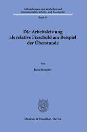 Die Arbeitsleistung als relative Fixschuld am Beispiel der Überstunde