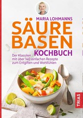 Maria Lohmanns Säure-Basen-Kochbuch