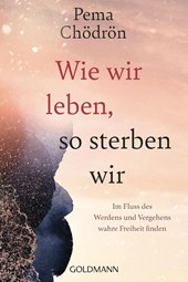 Wie wir leben, so sterben wir