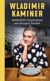 Mahlzeit! Geschichten von Europas Tischen