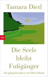 Die Seele bleibt Fußgänger