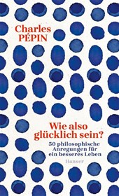 Wie also glücklich sein?