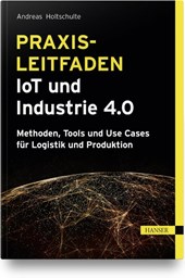 Praxisleitfaden IoT und Industrie 4.0