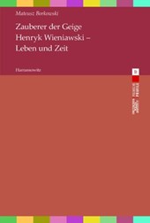 Zauberer der Geige. Henryk Wieniawski - Leben und Zeit