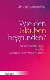 Wie den Glauben begründen?