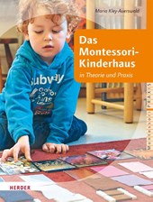 Das Montessori-Kinderhaus in Theorie und Praxis