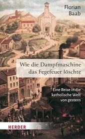 Wie die Dampfmaschine das Fegefeuer löschte