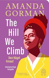The Hill We Climb - Den Hügel hinauf: Zweisprachige Ausgabe