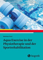 Aqua Exercise in der Physiotherapie und der Sportrehabilitation