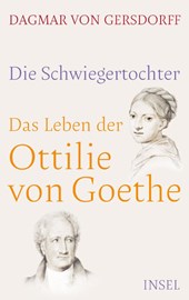 Die Schwiegertochter. Das Leben der Ottilie von Goethe