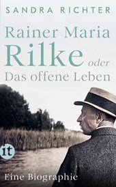 Rainer Maria Rilke oder Das offene Leben
