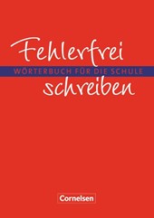 Fehlerfrei schreiben. Wörterbuch für die Schule. Neubearbeitung