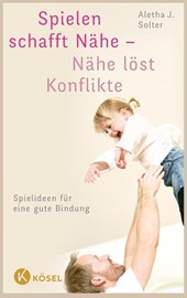 Spielen schafft Nähe - Nähe löst Konflikte